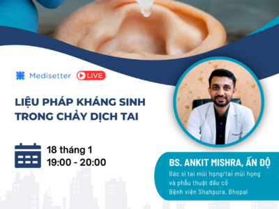 Liệu pháp kháng sinh trong chảy dịch tai – Dr. Ankit Mishra