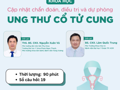 Cập Nhật Chẩn Đoán, Điều Trị Và Dự Phòng Ung Thư Cổ Tử Cung